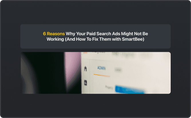 6 причин, почему ваша поисковая реклама не работает (и как это исправить со SmartBee)